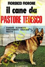 Il cane da pastore tedesco. Standard - allevamento - addestramento - educazione - malattie
