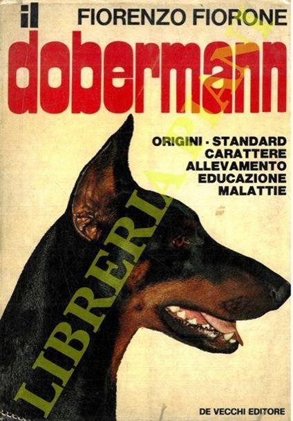 Il doberman. Origini, standard, allevamento, educazione, alimentazione, malattie - Fiorenzo Fiorone - copertina