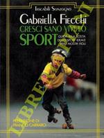 Cresci sano, vivi lo sport. Guida alla scelta dello sport ideale per i nostri figli