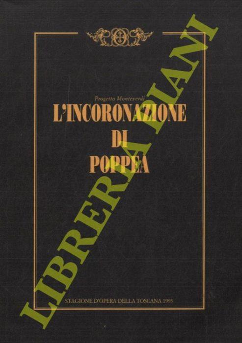 L' incoronazione di Poppea. Opera in un prologo e tre atti su libretto di G.F. Busenello. Musica di Claudio Monteverdi - Claudio Monteverdi - copertina