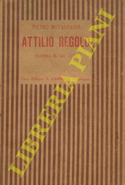 Attilio Regolo Dramma in tre atti - Pietro Metastasio - copertina