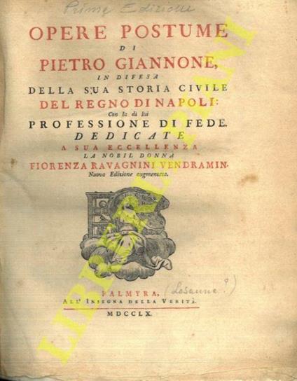 Opere postume di Pietro Giannone in difesa della sua storia civile del Regno di Napoli. Nuova edizione augmentata - Pietro Giannone - copertina