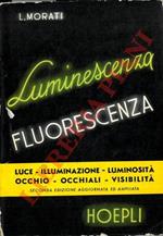 Elettrofluorescenza ed elettroluminescenza. Seconda edizione aggiornata ed ampliata con trattazioni illuminotecniche ottiche fisiologiche