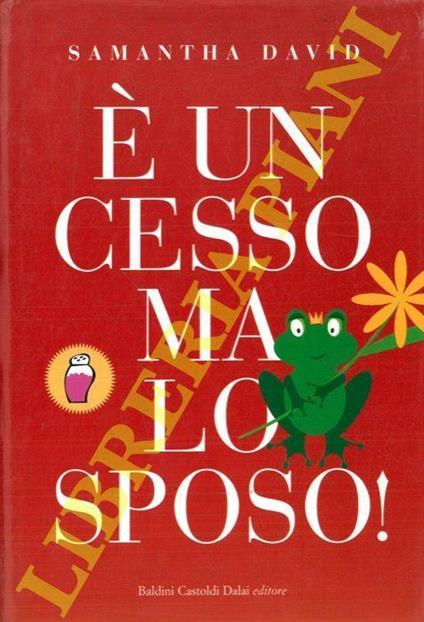 E' un cesso ma lo sposo! - Samantha David - copertina