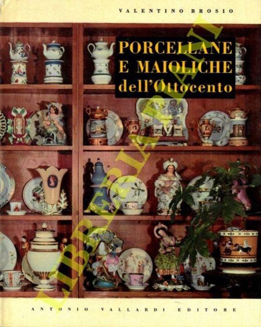 Porcellane e maioliche dell'Ottocento - Valentino Brosio - copertina