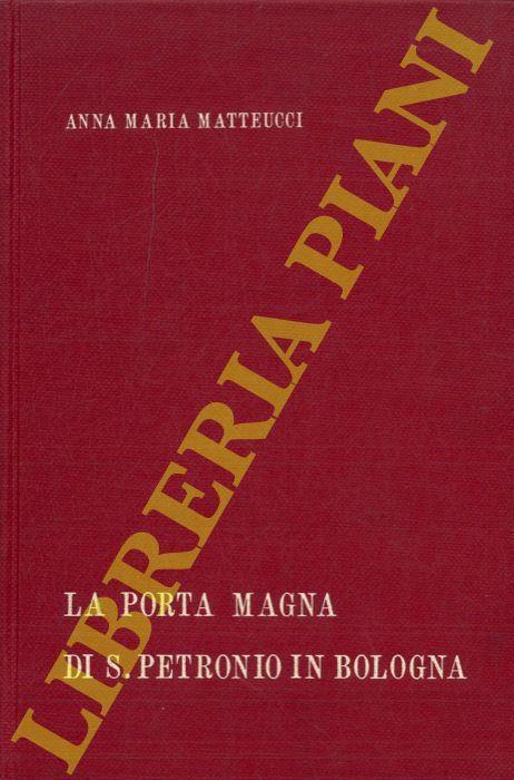 La porta magna di S. Petronio a Bologna - Anna Matteucci - copertina
