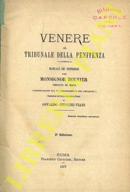 Venere al tribunale della penitenza. Manuale dei confessori per Monsignor Bouvier Vescovo di Mans (Dissertazione sul VI comandamento del decalogo). Traduzione dal latino col testo a fronte di Asvaldo Gnocchi-Viani - Jean-Baptiste Bouvier - copertina