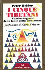 I cinque tibetani. L'antico segreto della fonte della giovinezza