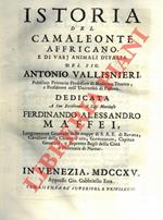 Istoria del camaleonte affricano e di varj animali d’Italia. UNITO A: Lezione accademica intorno all’origine delle fontane, con annotazioni per chiarezza maggiore della medesima. UNITO A: Raccolta di varj trattati del sig. Antonio Valllisnieri. Accre