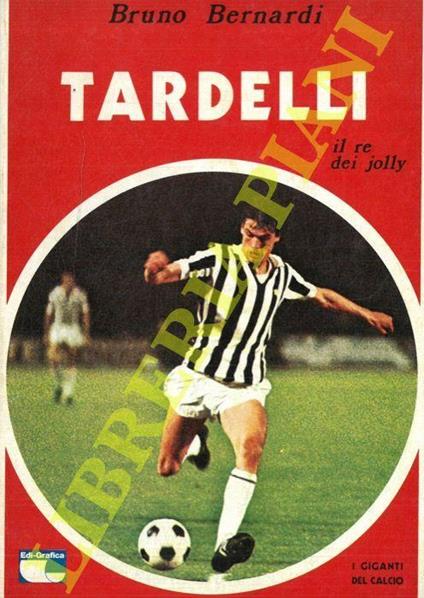 Tardelli il re dei jolly - Bruno Bernardi - copertina