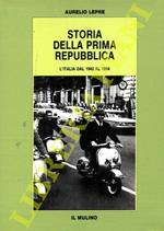 Storia della prima Repubblica. L'Italia dal 1942 al 1994
