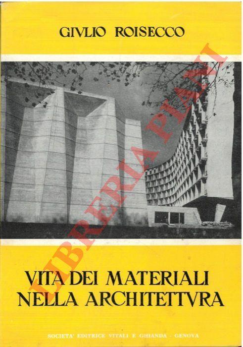 Vita dei materiali nella architettura - Giulio Roisecco - copertina