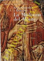 Arte romanica a Bologna. La Madonna del Monte