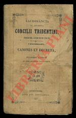 Sacrosancti et œcumenici Concilii Tridentini, Paulo III, Julio III et Pio IV, Pontificibus Maximis, celebrati canones et decreta pluribus annexis ad idem Concilium spectantibus