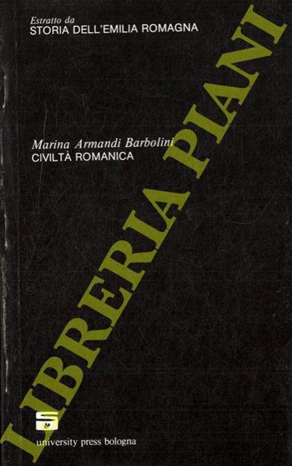 Civiltà romanica. (Storia dell'Emilia Romagna) - Armando Bartolini - copertina