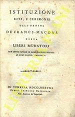 Istituzione riti, e cerimonie dell’ordine de’ Francs-Maçons ossia liberi muratori