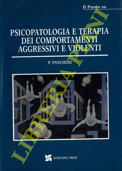 Psicopatologia e terapia dei comportamenti aggressivi e violenti - copertina