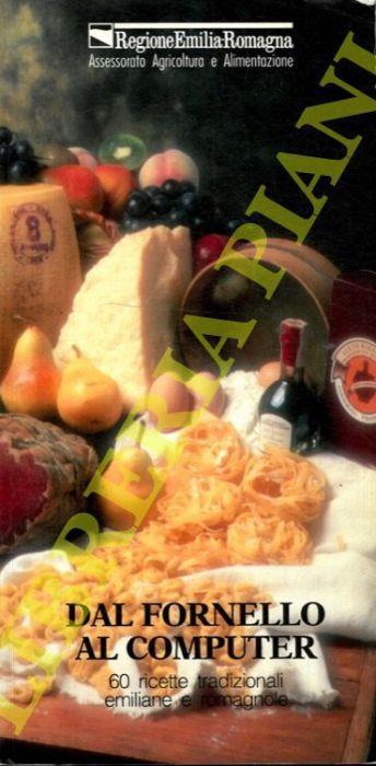 Dal fornello al computer. 60 ricette tradizionali emiliane e romagnole - copertina