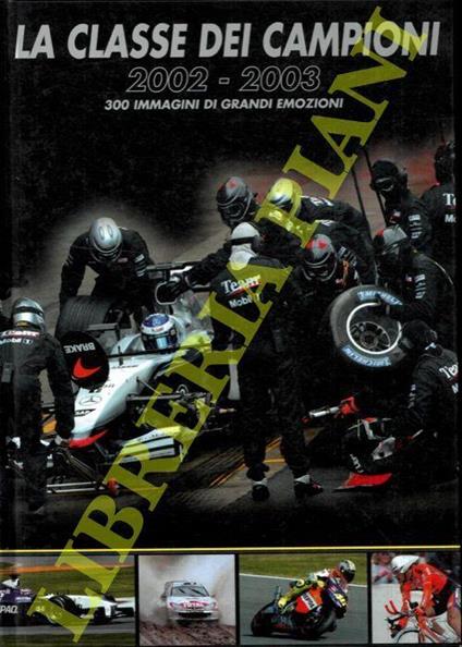 La classe dei campioni. 2002-2003. 300 immagini di grandi emozioni - copertina