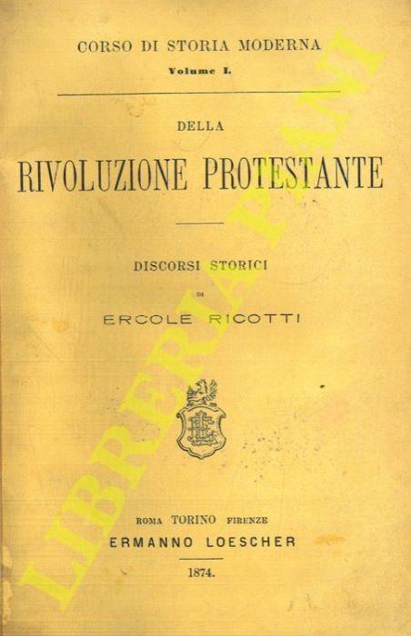Della rivoluzione protestante. Discorsi storici - Ercole Ricotti - copertina