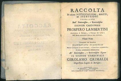 Raccolta di alcune notificazioni, editti ed istruzioni pubblicate dall'Eminentissimo e reverendissimo Signor Cardinale Prospero Lambertini. Compilato dal sacerdote Giambatista Scarselli e dal medesimo dedicato. Opera completa in 4 volumi - Prospero Lambertini - copertina