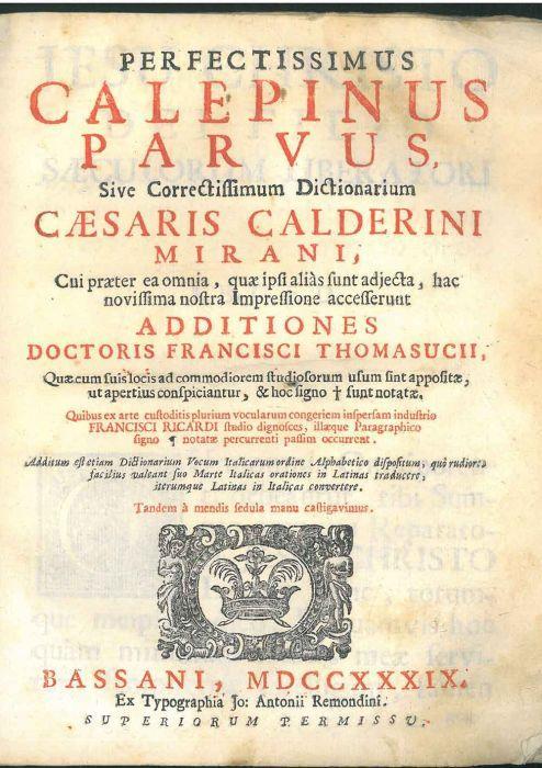Perfectissimus Calepinus parvus, sive correctissimum dictionarium Caesaris Calderini Mirani, cui praeter ea omnia, quae ipsi alias sunt adjecta, hac novissima nostra impressione accesserunt additiones doctoris Francisci Thomasucii ... quibus ex arte - copertina