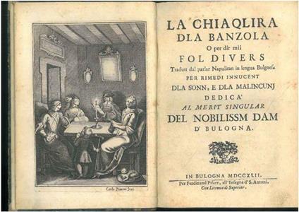 La chiaqlira dla banzola o per dir mii fol divers tradutt dal parlar napulitan in lengua bulgnesa per rimedi innucent dla sonn, e dla malincunj dedica al merit singular del nobilissm dam d'bulogna - Giambattista Basile - copertina
