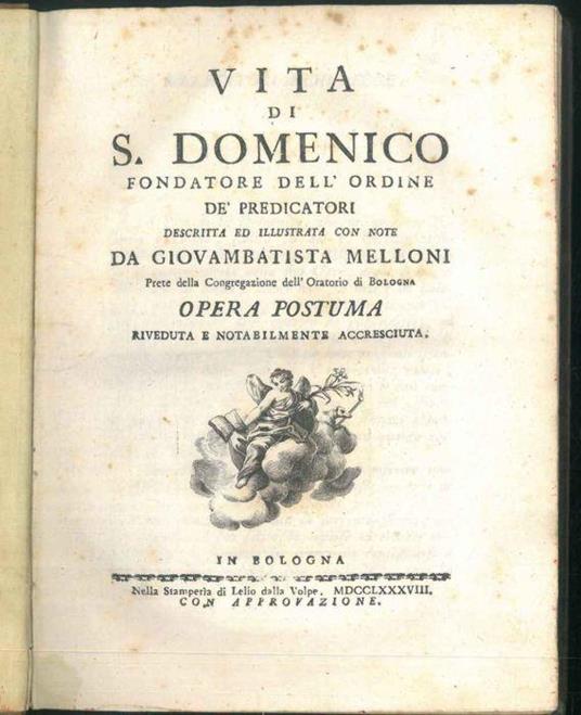 Vita di S. Domenico fondatore dell'Ordine de' Predicatori descritta ed illustrata con note da Giovambattista Melloni prete della Congregazione dell'Oratorio di Bologna. opera postuma riveduta e notabilmente accresciuta - Giovanni Battista - copertina