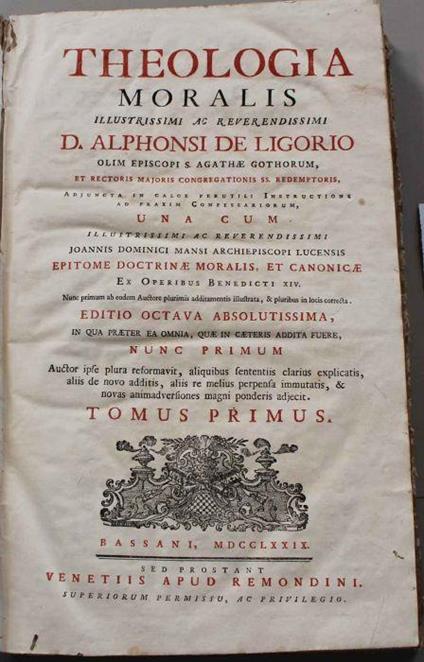 Theologia Moralis. Illustrissimi ac reverendissimi D. Alphonsi de Ligorio... una cum illustrissimi ac reverendissimi Joannis Dominici Mansi Archiepiscopi Lucensis epitome doctrinae moralis, et canonicae ex operibus Benedicti XIV. Editio octava absolu - Alfonso Liguori - copertina