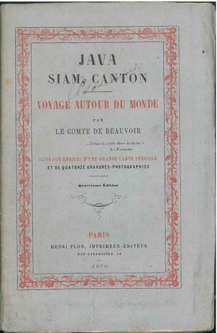 Java, Siam, Canton. Voyage autour du monde par le comte De Beauvoir. Ouvrage enrichi d'une grande carte spéciale et de quatorze gravures-photographies par Deschamps. Quatrième édition - Ludovic de Beauvoir - copertina