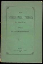 Del carattere e degli intendimenti della istoriografia italiana nel secolo XIX. Studio letto dal professore Francesco Lanzani nell'adunanza per la festa scolastica del R. Liceo-Ginnasio Tito-Livio il 14 febbraio 1878