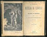 La contessa Matilde di Canossa e Iolanda di Groniga. Opera completa in 3 volumi legati assieme in 1 solo tomo