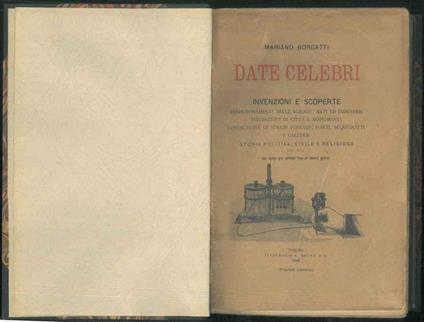 Date celebri. Invenzioni e scoperte: perfezionamenti nelle scienze, arti ed industrie, fondazioni di città e monumenti, costruzioni di strade ferrate, ponti, acquedotti e gallerie. Storia politica, civile e religiosa dai tempi più antichi ai giorni n - Mariano Borgatti - copertina