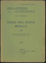 Verso una nuova morale. Conferenza tenuta il 14 maggio 1905 nel Salone delle Conferenze Spiritualiste in Milano