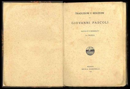 Traduzioni e riduzioni di Giovanni Pascoli raccolte e riordinate da Maria - Pascoli Giovanni - copertina