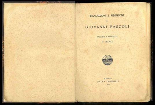 Traduzioni e riduzioni di Giovanni Pascoli raccolte e riordinate da Maria - Pascoli Giovanni - copertina