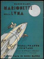 Marionette nella Luna. Fantasia di un atto e sei quadri. Con musiche originali del Maestro A. Mazzucchi e disegni di P. Monaco e V. Meconio