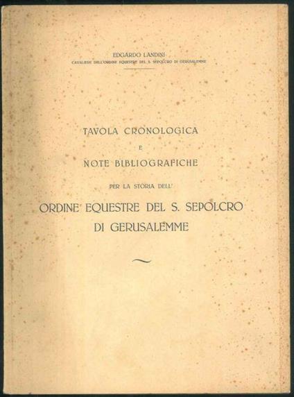 Tavola cronologica e note bibliografiche per la storia dell'ordine equestre del S. Sepolcro di Gerusalemme - copertina