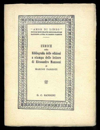 Indice della bibliografia delle edizioni a stampa delle lettere di Alessandro Manzoni - Marino Parenti - copertina