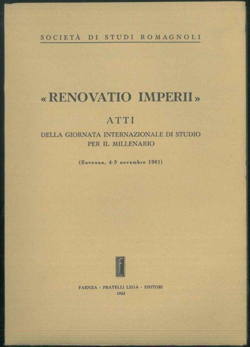 Renovatio Imperii. Atti della giornata internazionale di studioper il millenario. Ravenna, 4-5 novembre 1961 - copertina