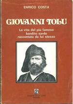Giovanni Tolu. La vita del più famoso bandito sardo raccontata da lui stesso