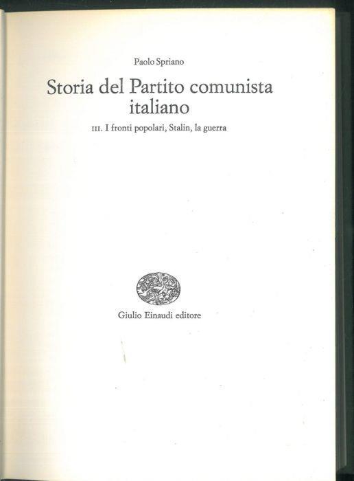 Storia del Partito Comunista Italiano : III I fronti popolari, Stalin, la guerra - Paolo Spriano - copertina