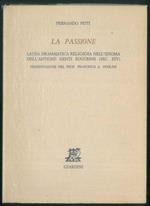 La Passione. Lauda drammatica religiosa nell'idioma dell'antiche genti eugubine (sec. XIV). Presentazione del Prof. Francesco A. Ugolini