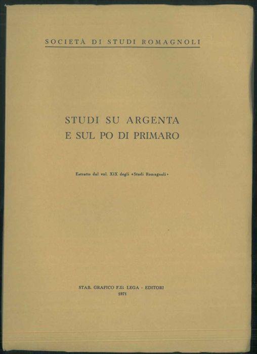 Studi su Argenta e sul Po di Primaro. Estratto dal vol. XIX degli "Studi Romagnoli" - copertina
