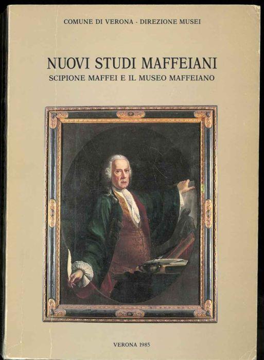 Nuovi studi maffeiani. Atti del convegno Scipione Maffei e il Museo Maffeiano - copertina