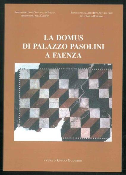 La domus di Palazzo Pasolini a Faenza - Chiara Guarnieri - copertina