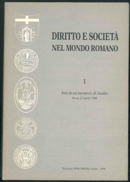 Diritto e società nel mondo romano. Atti di un incontro di Studio. Pavia 21 Aprile 1988 - copertina