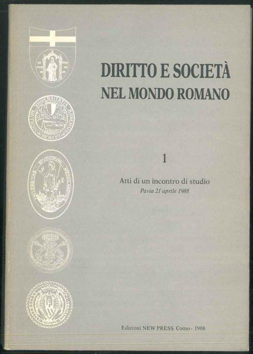 Diritto e società nel mondo romano. Atti di un incontro di Studio. Pavia 21 Aprile 1988 - copertina