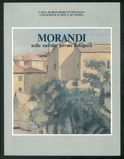 Morandi nelle raccolte private bolognesi - Piergiovanni Castagnoli - copertina