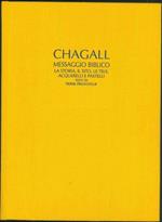 Il messaggio biblico di Marc Chagall. La storia, ilsito, le tele, acquerelli e pastelli